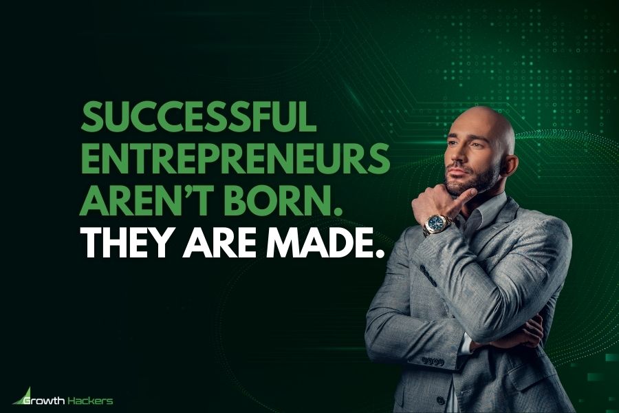 Successful Entrepreneurs Aren't Born They Are Made Characteristics of Entrepreneurship