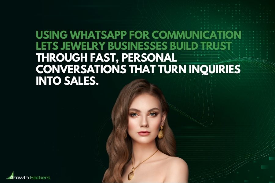 Using WhatsApp for communication lets jewelry businesses build trust through fast personal conversations that turn inquiries into sales
